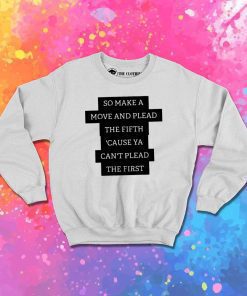 So Make A Move And Plead Rage Against The Machine Sweatshirt