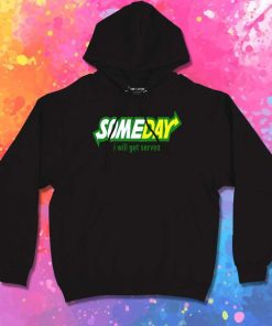 Someday I Will Get Served Hoodie