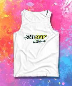Stay Sexy And Don't Get Murdered Tank Top