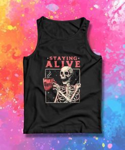 Staying Alive With Coffee Tank Top