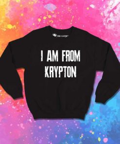 Superman I Am From Krypton Sweatshirt