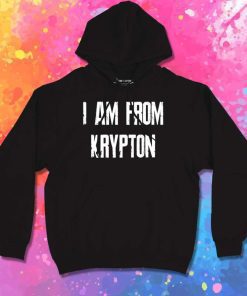Superman I Am From Krypton Hoodie