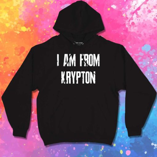 Superman I Am From Krypton Hoodie