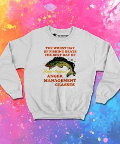 The Worst Day Of Fishing Sweatshirt