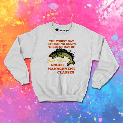 The Worst Day Of Fishing Sweatshirt
