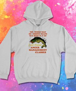 The Worst Day Of Fishing Hoodie