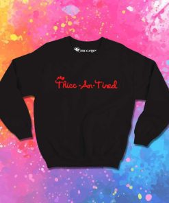 Thicc An Tired Parody Quote Sweatshirt