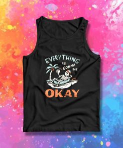 This Summer Everything Is Gonna Be Okay Tank Top