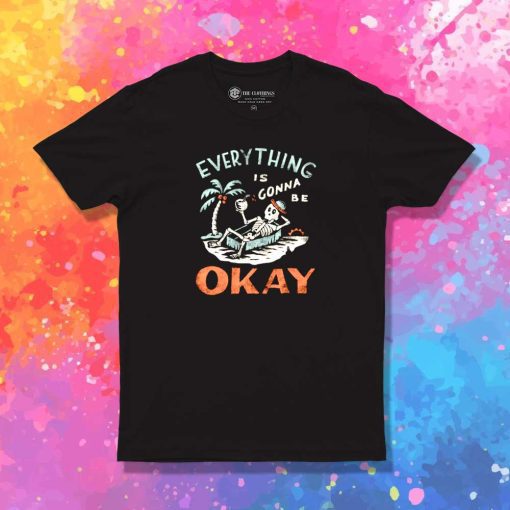This Summer Everything Is Gonna Be Okay T-Shirt