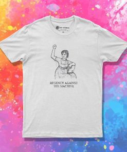 Women Regency Against the Machine T-Shirt