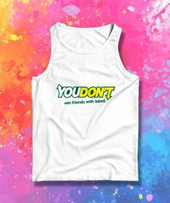 You Don't Win Friends With Salad Quote Tank Top