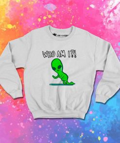 Alien Identity Crisis Who Am I Sweatshirt