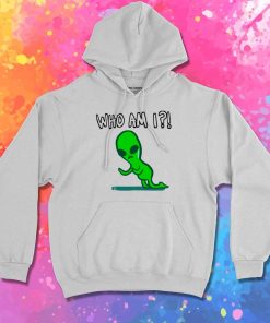 Alien Identity Crisis Who Am I Hoodie
