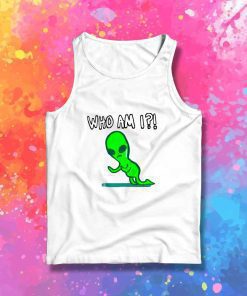 Alien Identity Crisis Who Am I Tank Top