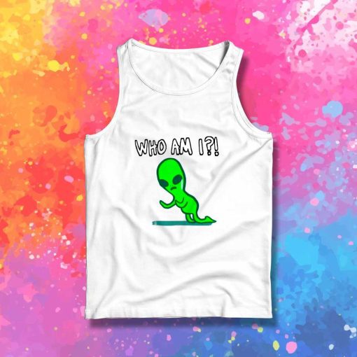 Alien Identity Crisis Who Am I Tank Top