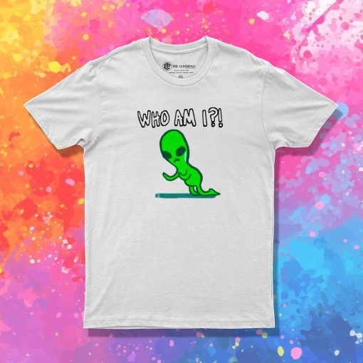 Alien Identity Crisis Who Am I T-Shirt