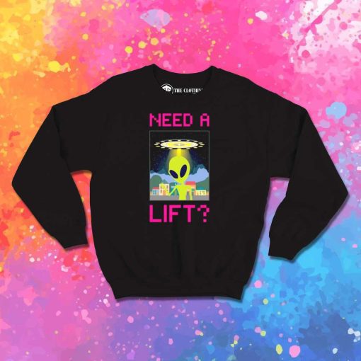 Alien Need A Lift Sweatshirt