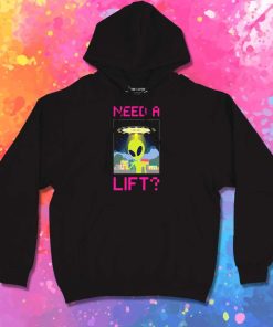 Alien Need A Lift Hoodie
