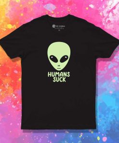 Aliens Think Humans Suck T-Shirt