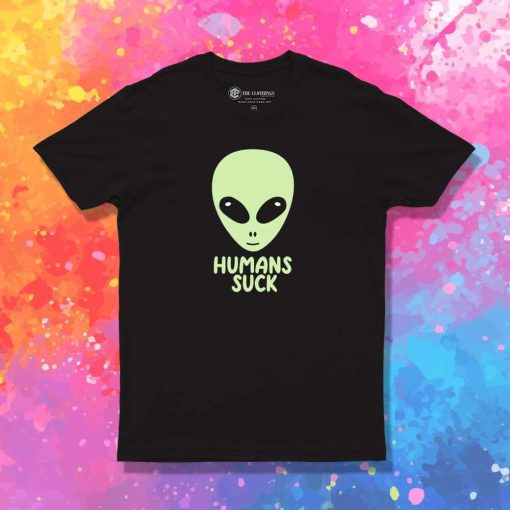 Aliens Think Humans Suck T-Shirt
