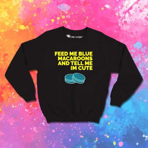 Baby Yoda Feed Me Blue Macaroons Sweatshirt