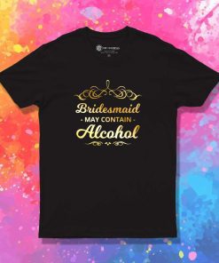 Bachelorette May Contain Alcohol T-Shirt