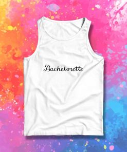 Bachelorette Typography Quote Tank Top