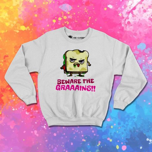 Beware The Grains Zombie Sweatshirt