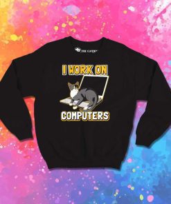 Cat I Work On Computers Sweatshirt
