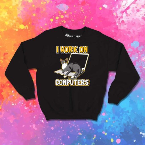 Cat I Work On Computers Sweatshirt