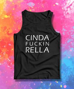 Cinda Fuckin Rella Quote Tank Top