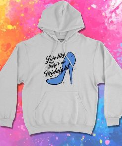 Cinderella Live Like There's No Midnight Hoodie