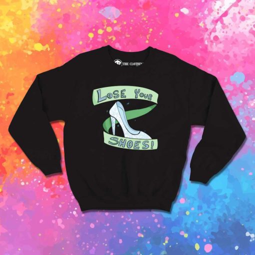 Cinderella Lose Your Shoes Sweatshirt