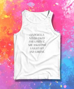 Cinderella Never Asked For Prince Tank Top