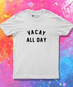 Conor McGregor Vacay All Day Quote T-Shirt