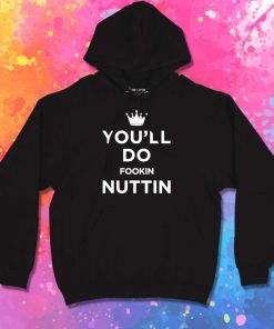 Conor McGregor You'll Do Fookin Nuttin Hoodie