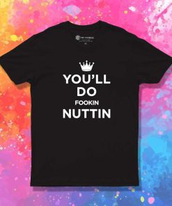 Conor McGregor You'll Do Fookin Nuttin T-Shirt
