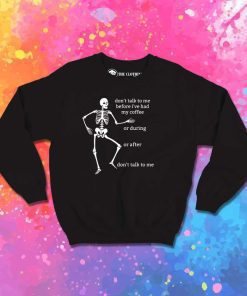 Don't Talk To Me Before My Coffee Sweatshirt