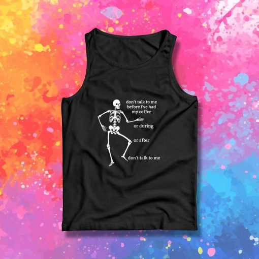 Don't Talk To Me Before My Coffee Tank Top
