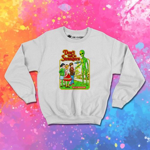 Don't Talk To Strangers Alien Sweatshirt