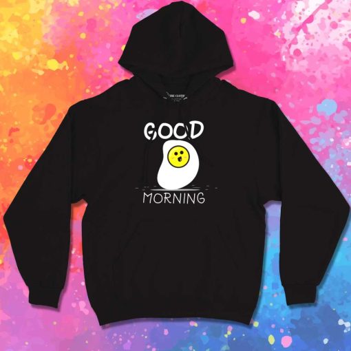 Good Morning Egg Breakfast Hoodie