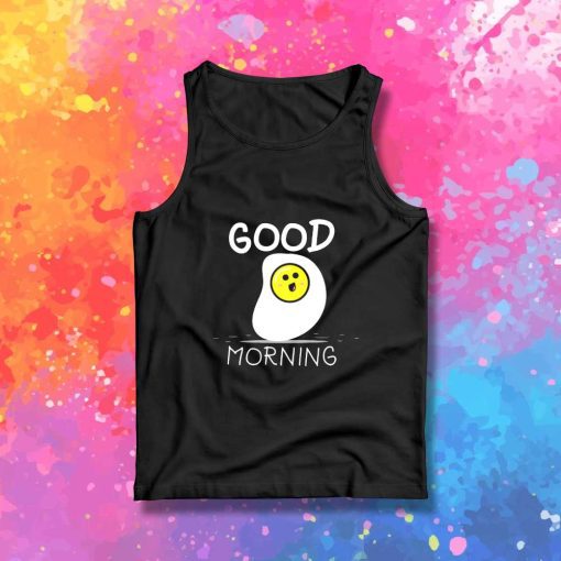 Good Morning Egg Breakfast Tank Top