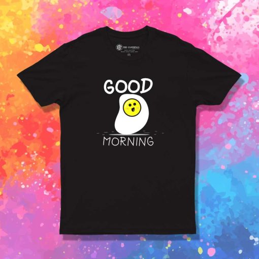 Good Morning Egg Breakfast T-Shirt