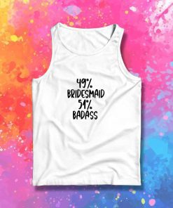 Half Bridesmaid Half Badass Tank Top