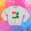 Halloween Have You Seen My Zombie Sweatshirt