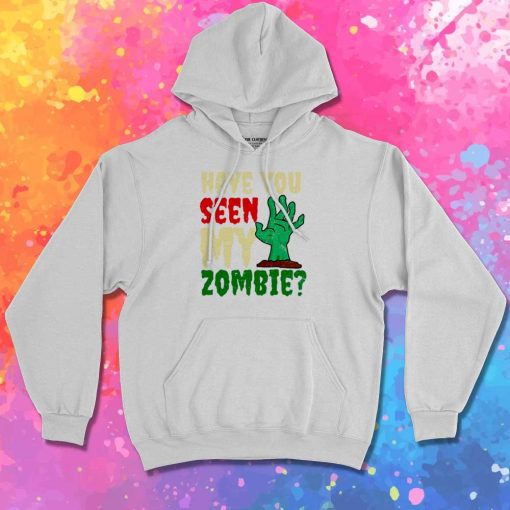 Halloween Have You Seen My Zombie Hoodie