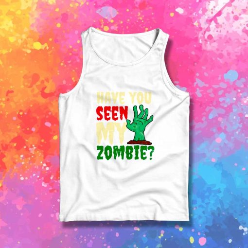 Halloween Have You Seen My Zombie Tank Top