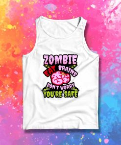 Halloween You Are Safe Zombie Eat Brain Tank Top