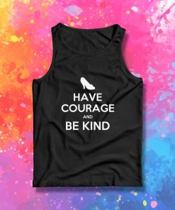 Have Courage And Be Kind Tank Top