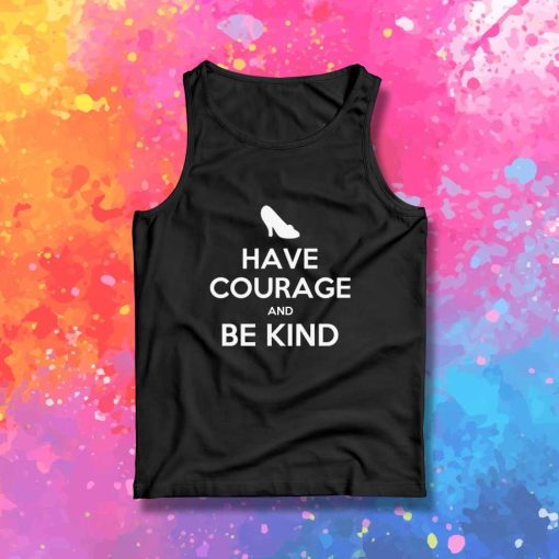 Have Courage And Be Kind Tank Top